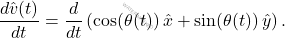 \[ 	\frac{d\hat{v}(t)}{dt} = \frac{d}{dt} \left( \cos(\theta(t)) \,\hat{x} + \sin(\theta(t)) \,\hat{y} \right). 	\]