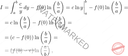 \[\begin{aligned} 	I&=\int_{a}^{b}\dfrac{c}{y}\,dy-f(0)\ln\left(\dfrac{b}{a}\right)=c \ln y  \bigg \vert^b_a-f(0)\ln\left(\dfrac{b}{a}\right)=\\ 	&=c\ln \left(\dfrac{b}{a}\right)-f(0)\ln \left(\dfrac{b}{a}\right)=\\ 	&=\left(c-f(0)\right)\ln\left(\dfrac{b}{a}\right)= 	\\ 	&= 	\left(f(0)-c\right)\ln\left(\dfrac{a}{b}\right), \end{aligned}\]