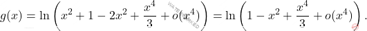 \[     g(x) = \ln\left(x^2 + 1 - 2x^2 + \frac{x^4}{3} + o(x^4)\right) = \ln\left(1 - x^2 + \frac{x^4}{3} + o(x^4)\right).     \]