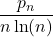 \dfrac{p_n}{n\ln(n)}