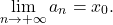 \begin{equation*} 				\lim_{n \to + \infty} a_n 				= 				x_0. 			\end{equation*}