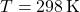 T = 298\, \text{K}