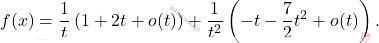 \[     f(x) = \frac{1}{t} \left(1 + 2t +  o(t)\right) + \frac{1}{t^2}\left(-t - \frac{7}{2}t^2 +  o(t)\right).     \]