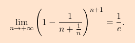 \[\boxcolorato{analisi}{\lim_{n \to +\infty} \left( 1-\dfrac{1}{n+\frac{1}{n}}\right) ^{n+1}=\dfrac{1}{e}.}\]