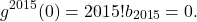 \[g^{2015}(0)=2015!b_{2015}=0.\]
