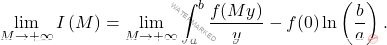 \[\lim_{M\to +\infty}I\left(M\right)=\lim_{M\to +\infty}\int_{a}^{b}\dfrac{f(My)}{y}-f(0)\ln\left(\dfrac{b}{a}\right).\]