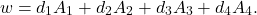 \[w=d_1 A_1 + d_2 A_2 + d_3 A_3 +d_4 A_4.\]