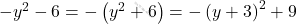 -y^2-6=-\left(y^2+6\right)=-\left(y+3\right)^2+9