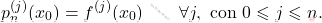 \begin{equation*} 	p^{(j)}_n(x_0)=f^{(j)}(x_0)\qquad \forall j, \text{ con } 0 \leqslant j \leqslant n. 	\end{equation*}