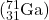 (^{71}_{31}\text{Ga})