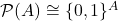 \mathcal{P}(A) \cong \{0,1\}^A