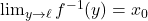 \lim_{y \to \ell} f^{-1}(y) = x_0