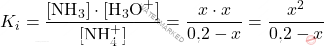 \[ K_i = \frac{[\text{NH}_3] \cdot [\text{H}_3\text{O}^+]}{[\text{NH}_4^+]} = \frac{x \cdot x}{\text{0,2} - x} = \frac{x^2}{\text{0,2} - x} \]