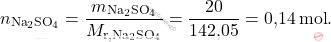 \[ n_{\text{Na}_2 \text{SO}_4} = \frac{m_{\text{Na}_2 \text{SO}_4}}{M_{\text{r}, \text{Na}_2 \text{SO}_4}} = \frac{20}{\text{142,05}} = \text{0,14} \, \text{mol}. \]