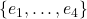 \{e_1,\dots, e_4\}