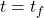 t=t_f