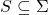 S \subseteq \Sigma