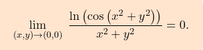 \[\boxcolorato{analisi}{ \lim_{(x,y)\to (0,0)} \;\dfrac{\ln\left(\cos\left(x^2+y^2\right)\right)}{x^2+y^2}=0.}\]