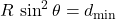 R\,\sin^2 \theta=d_{\text{min}}