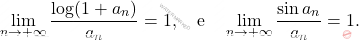 \begin{equation*} 		\lim_{n \to +\infty}\frac{\log(1+a_n)}{a_n} =1, \quad \text{e} \quad \lim_{n \to +\infty} \frac{\sin a_n}{a_n} = 1. 	\end{equation*}