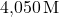 \text{4,050} \, \text{M}