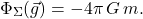 \begin{equation*} \Phi_{{\Sigma}}(\vec{g})=-4\pi\,G\,m. \end{equation*}