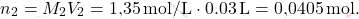 \[ n_2 = M_2 V_2 = \text{1,35} \, \text{mol/L} \cdot \text{0.03} \, \text{L} = \text{0,0405} \, \text{mol}. \]