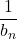 \dfrac{1}{b_n}
