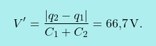 \[\boxcolorato{fisica}{V'={|q_2-q_1|\over C_1+C_2}=\text{66,7}\,\text{V}.}\]