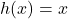 h(x)=x