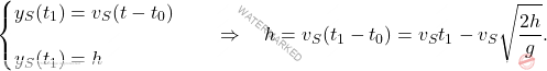 \begin{equation*} \begin{cases} y_S(t_1) = v_S(t-t_0) \\[10 pt] y_{S}(t_1) = h \end{cases} \quad \Rightarrow \quad h = v_S(t_1-t_0) = v_St_1 -v_S\sqrt{\dfrac{2h}{g}}. \end{equation*}