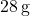28 \, \text{g}