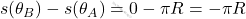 s(\theta_B) - s(\theta_A) =0-\pi R= -\pi R