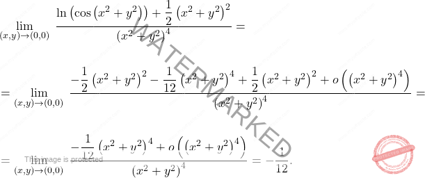 \[\begin{aligned} 	&	\lim_{(x,y)\to (0,0)} \;\dfrac{\ln\left(\cos\left(x^2+y^2\right)\right)+\dfrac{1}{2}\left(x^2+y^2\right)^2}{\left(x^2+y^2\right)^4}=\\\\ 	&=	\lim_{(x,y)\to (0,0)} \;\dfrac{-\dfrac{1}{2}\left(x^2+y^2\right)^2-\dfrac{1}{12}\left(x^2+y^2\right)^4+\dfrac{1}{2}\left(x^2+y^2\right)^2+o\left(\left(x^2+y^2\right)^4\right)}{\left(x^2+y^2\right)^4}=\\\\ 	&=	\lim_{(x,y)\to (0,0)} \;\dfrac{-\dfrac{1}{12}\left(x^2+y^2\right)^4+o\left(\left(x^2+y^2\right)^4\right)}{\left(x^2+y^2\right)^4}=-\dfrac{1}{12}. 	\end{aligned}\]