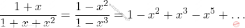\[\dfrac{1+x}{1+x+x^2}=\dfrac{1-x^2}{1-x^3}=1-x^2+x^3-x^5+\dots\]