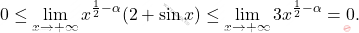 \[0\leq \lim_{x \to +\infty} x^{\frac{1}{2}-\alpha}(2+\sin x)\leq \lim_{x \to +\infty} 3x^{\frac{1}{2}-\alpha}=0.\]