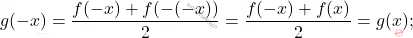 \[g(-x)=\frac{f(-x)+f(-(-x))}{2}=\frac{f(-x)+f(x)}{2}=g(x);\]