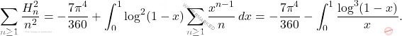 \[\sum_{n\geq 1}\frac{H_n^2}{n^2} = -\frac{7\pi^4}{360}+\int_{0}^{1}\log^2(1-x)\sum_{n\geq 1}\frac{x^{n-1}}{n}\,dx = -\frac{7\pi^4}{360}-\int_{0}^{1}\frac{\log^3(1-x)}{x}.\]