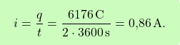 \[\boxcolorato{chimica}{ i = \frac{q}{t} = \frac{6176 \, \text{C}}{2 \cdot 3600 \, \text{s}} = \text{0,86} \, \text{A}. }\]
