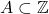 A \subset \mathbb{Z}