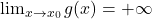 \lim_{x \to x_0}g(x)=+\infty