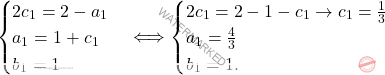 \[\begin{cases} 2c_1=2 -a_1\\ a_1=1 +c_1\\ b_1=1 \end{cases} \Longleftrightarrow \begin{cases} 2c_1=2-1-c_1 \rightarrow c_1=\frac{1}{3}\\ a_1=\frac{4}{3}\\ b_1=1. \end{cases}\]