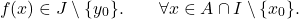 \begin{equation*} f(x) \in J \setminus \{y_0\}. \qquad \forall x \in A \cap I \setminus \{x_0\}. \end{equation*}