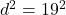 d^2=19^2