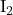 \text{I}_2