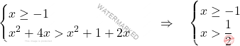 \[\begin{cases} 	x\ge-1\\ 	x^2+4x > x^2+1+2x \end{cases} \quad \Rightarrow \quad \begin{cases} 	x\ge-1\\ 	x > \dfrac{1}{2} \end{cases}\]