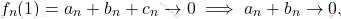 \[ f_n(1) = a_n + b_n + c_n \to 0 \implies a_n + b_n \to 0, \]