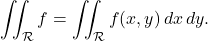 \[\iint_{\mathcal R} f=\iint_{\mathcal R} f(x,y) \, dx \, dy .\]