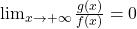 \lim_{x \to +\infty} \frac{g(x)}{f(x)}=0