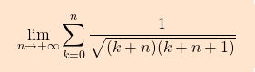 \[\boxcolorato{analisi}{\lim_{n\to+\infty} \sum_{k=0}^{n}\frac{1}{\sqrt{(k+n)(k+n+1)}}}\]